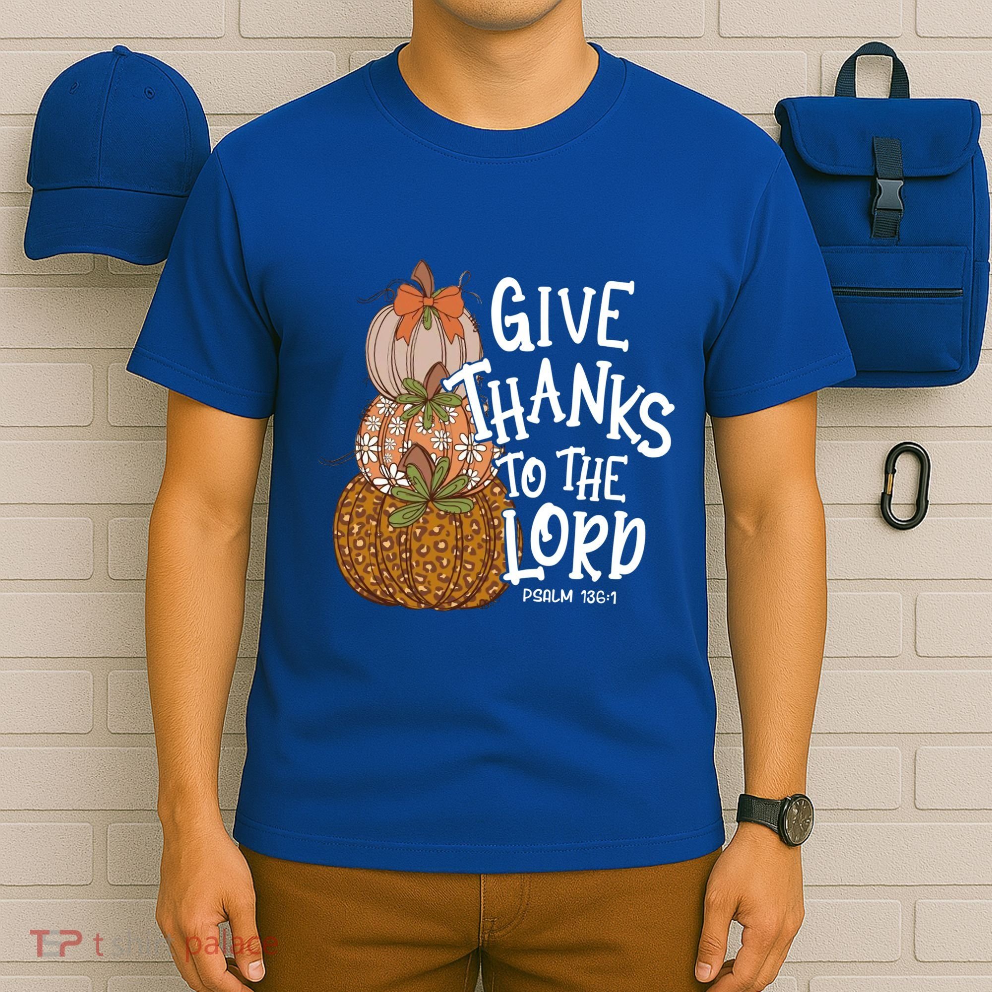 Give Thanks To The Lord Thanksgiving Pumpkin Christian Jesus Funny Gift T-Shirt