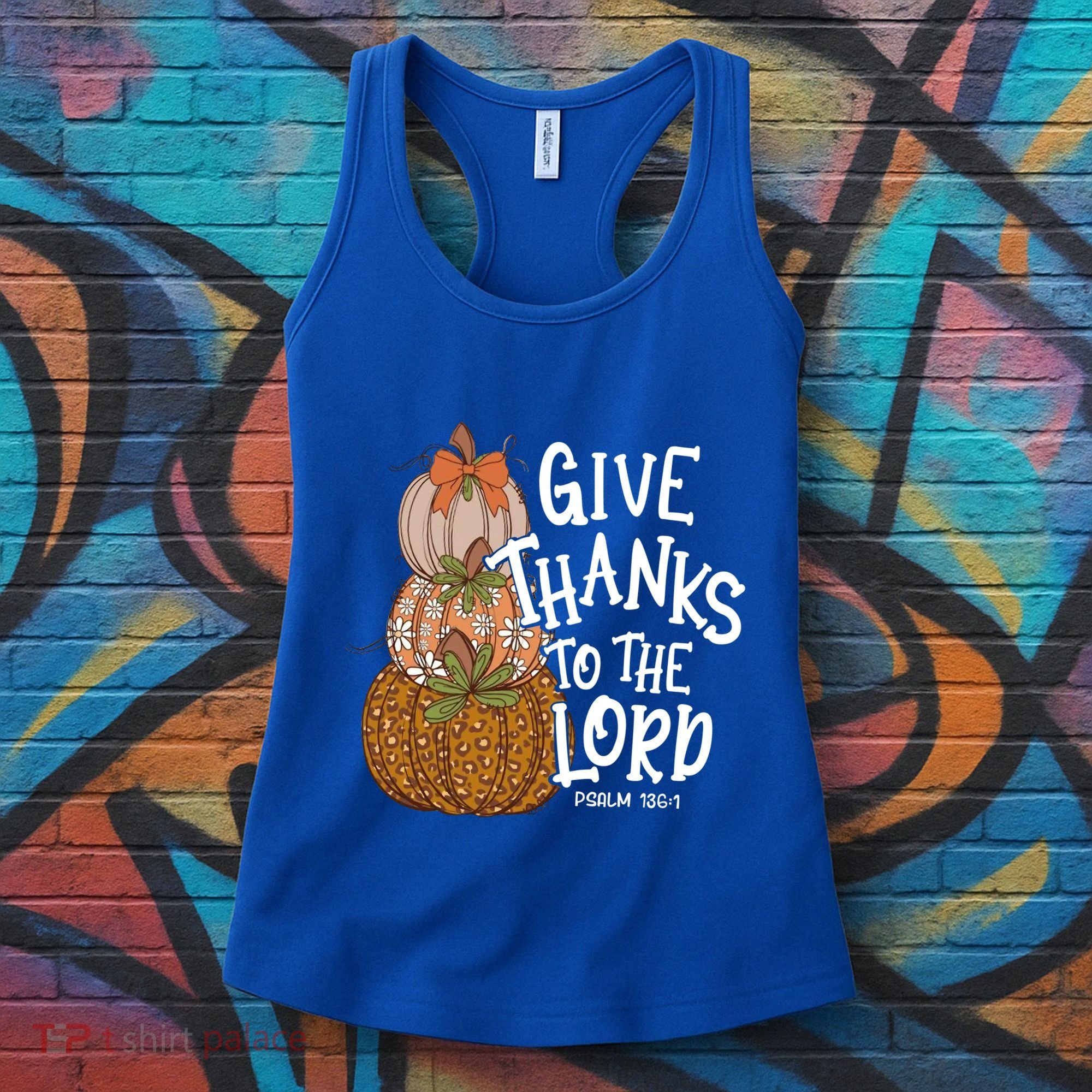 Give Thanks To The Lord Thanksgiving Pumpkin Christian Jesus Funny Gift Women's Tank Top