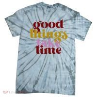 Good Things Take Time Positive Tie-Dye T-Shirt thumb 0
