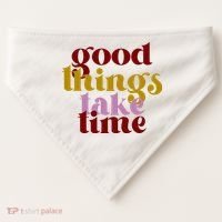 Good Things Take Time Positive USA-Made Doggie Bandana thumb 0