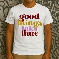 Good Things Take Time Positive T-Shirt thumb 3