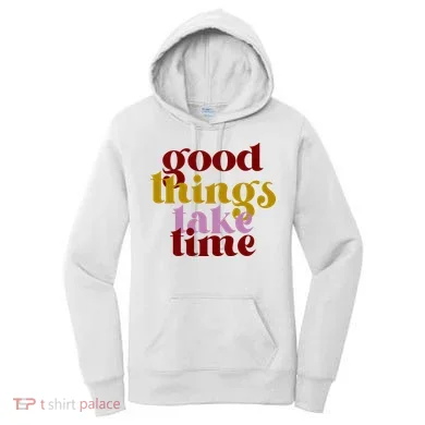 Good Things Take Time Positive Women's Hoodie