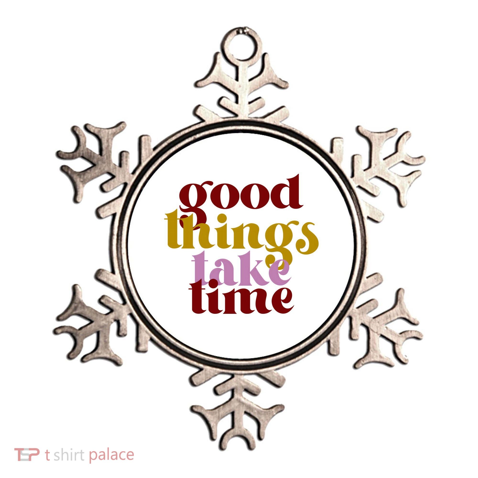 Good Things Take Time Positive Ornament