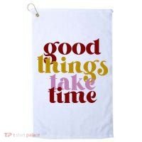 Good Things Take Time Positive Golf Towel thumb 0