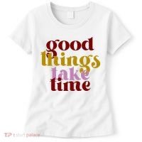 Good Things Take Time Positive Women's T-Shirt thumb 0
