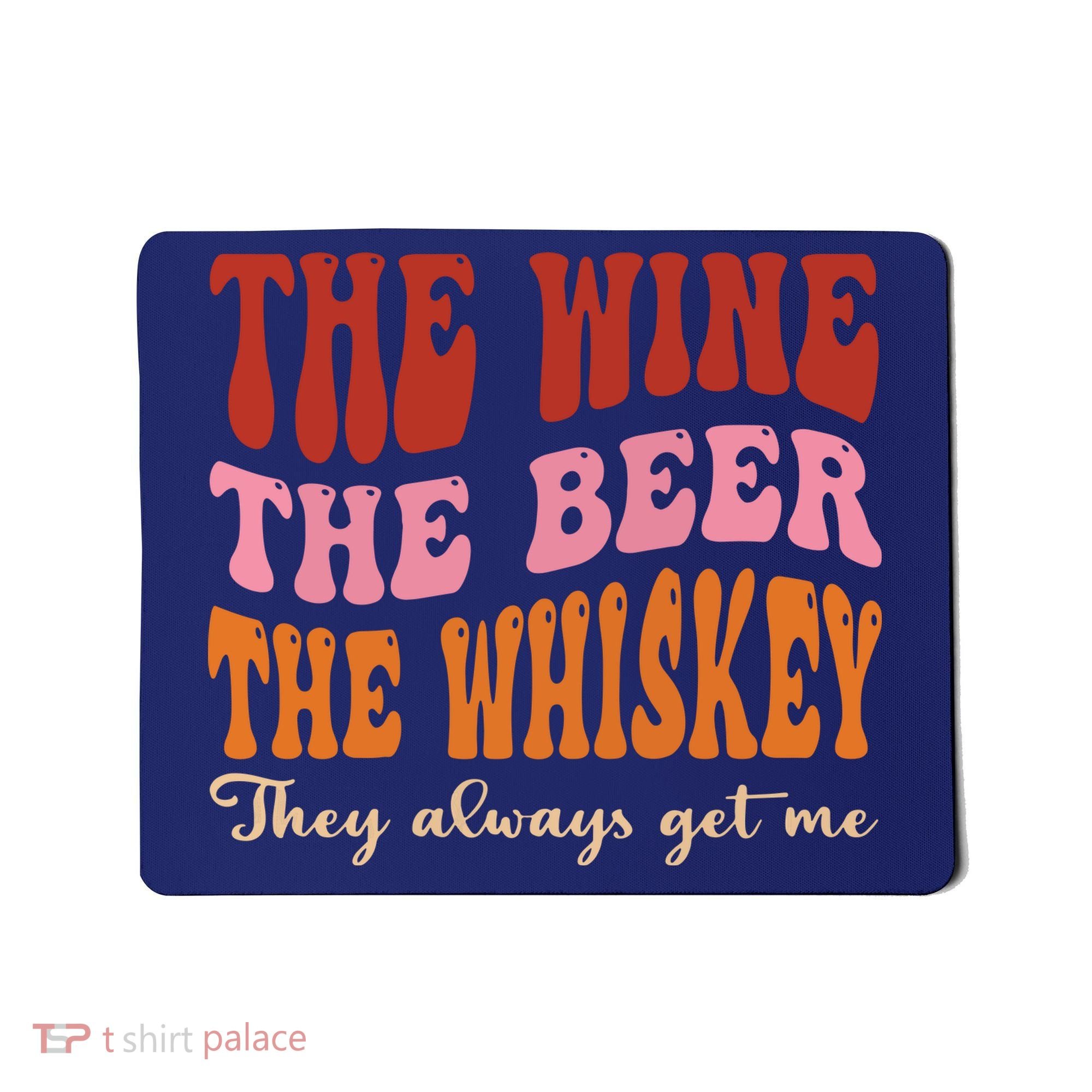 Groovy The Wine The Beer The Whiskey They Always Get Me Mousepad