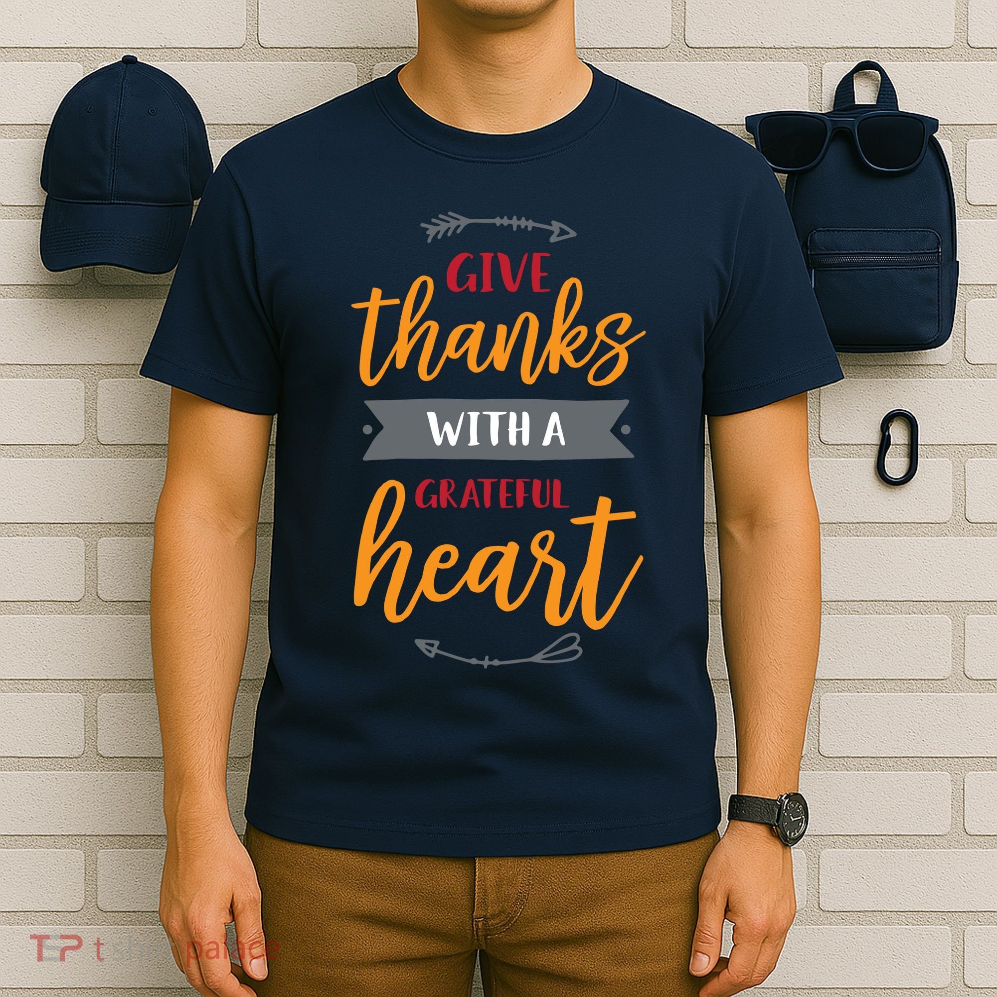 Give Thanks With A Grateful Heart T-Shirt