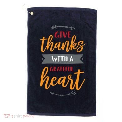 Give Thanks With A Grateful Heart Golf Towel