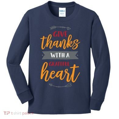 Give Thanks With A Grateful Heart Kids Long Sleeve Shirt