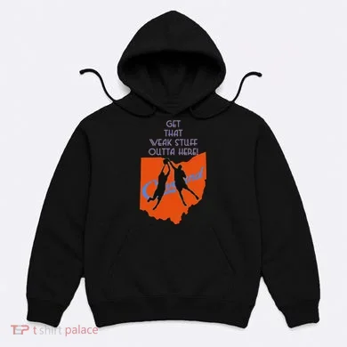 Get That Weak Stuff Outta Here Hoodie