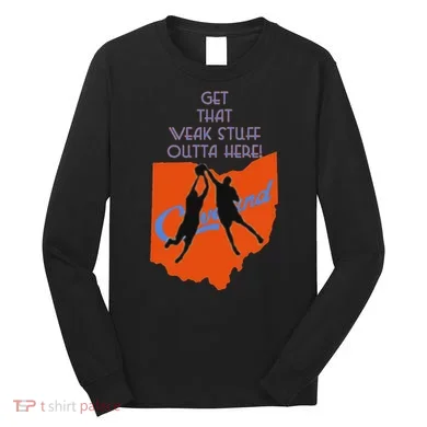 Get That Weak Stuff Outta Here Long Sleeve Shirt