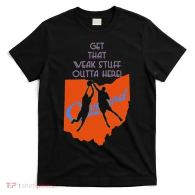 Get That Weak Stuff Outta Here T-Shirt