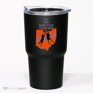 Get That Weak Stuff Outta Here Tumbler