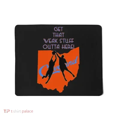 Get That Weak Stuff Outta Here Mousepad