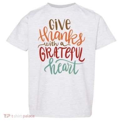Give Thanks With A Grateful Heart Toddler T-Shirt