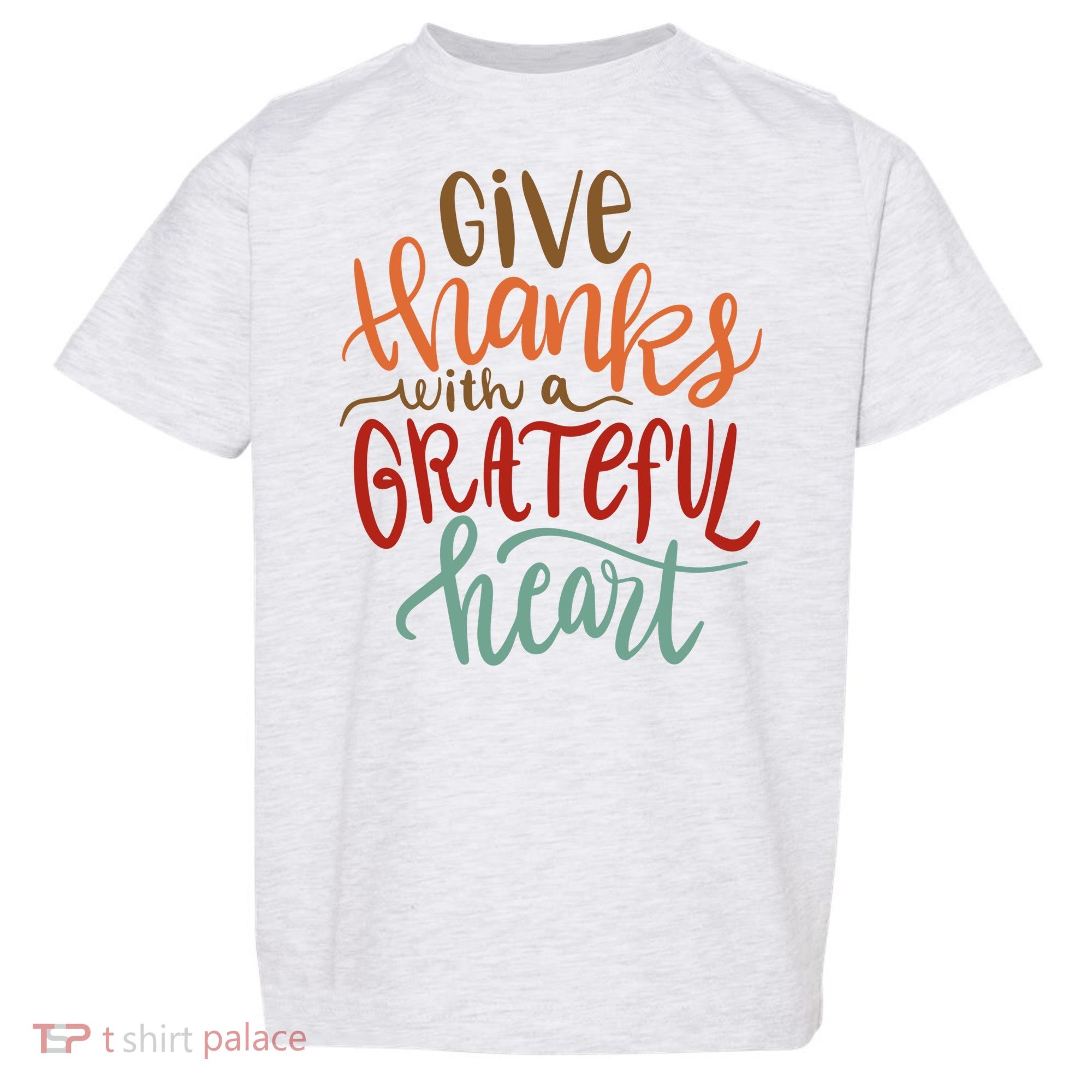Give Thanks With A Grateful Heart Toddler T-Shirt