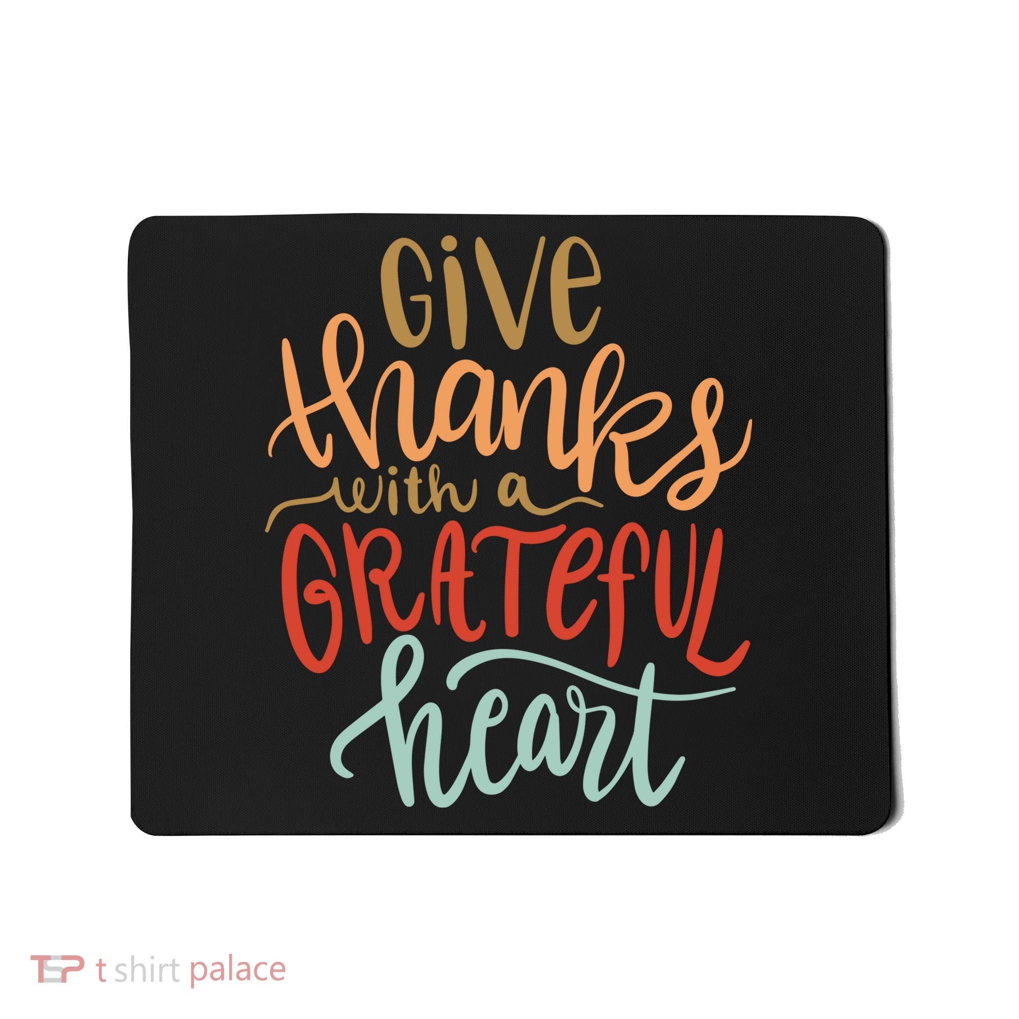 Give Thanks With A Grateful Heart Mousepad