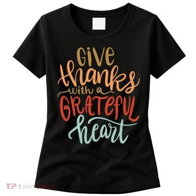 Give Thanks With A Grateful Heart Women's T-Shirt