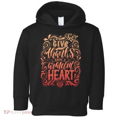 Give Thanks With A Grateful Heart Sign Toddler Hoodie