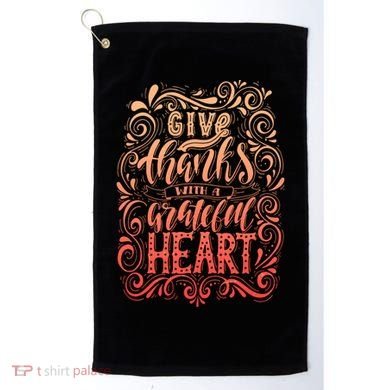 Give Thanks With A Grateful Heart Sign Golf Towel