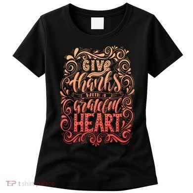 Give Thanks With A Grateful Heart Sign Women's T-Shirt
