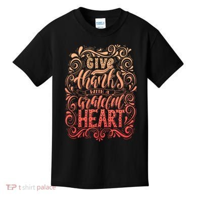 Give Thanks With A Grateful Heart Sign Kids T-Shirt
