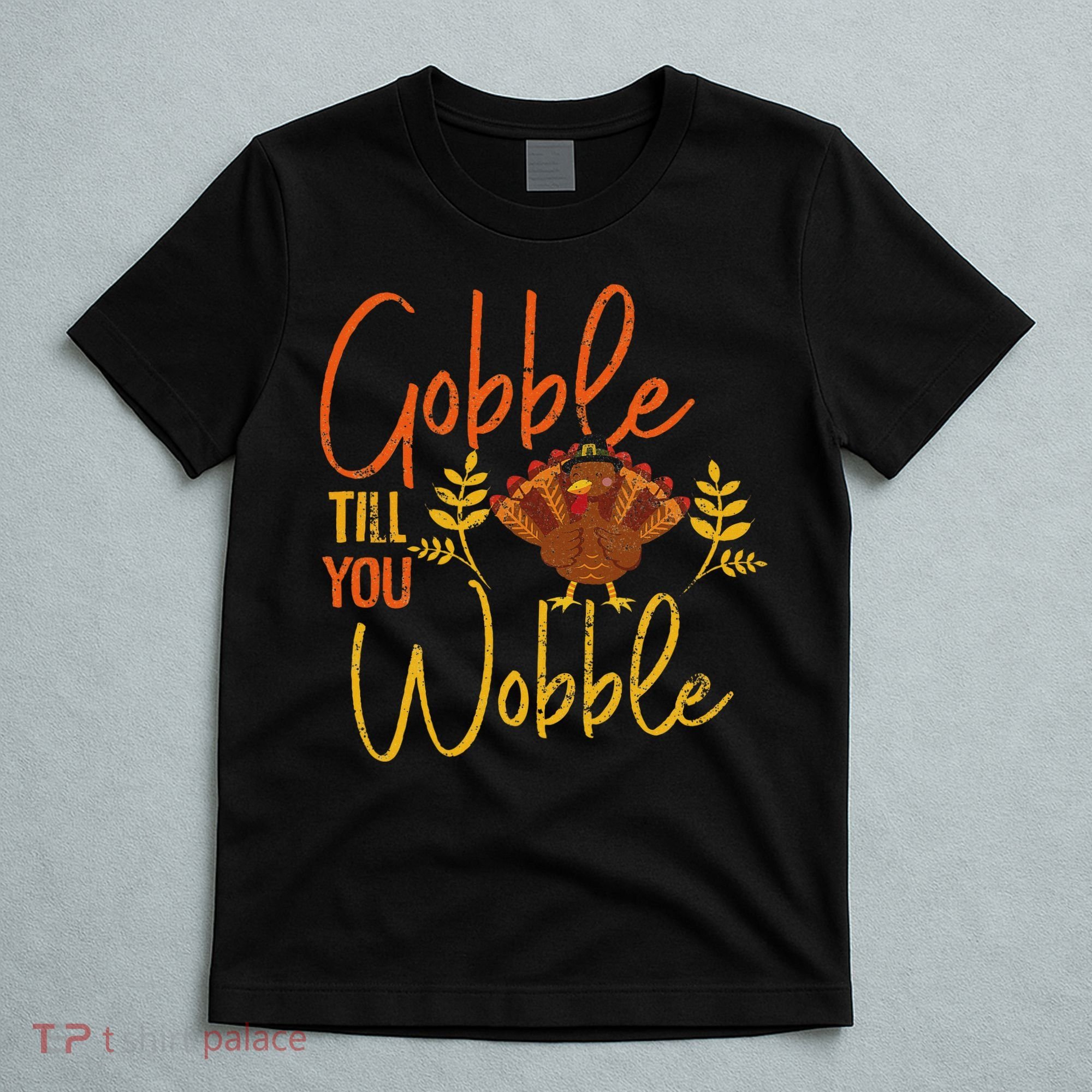 Gobble Till You Wobble Funny Thanksgiving Family Matching T-Shirt