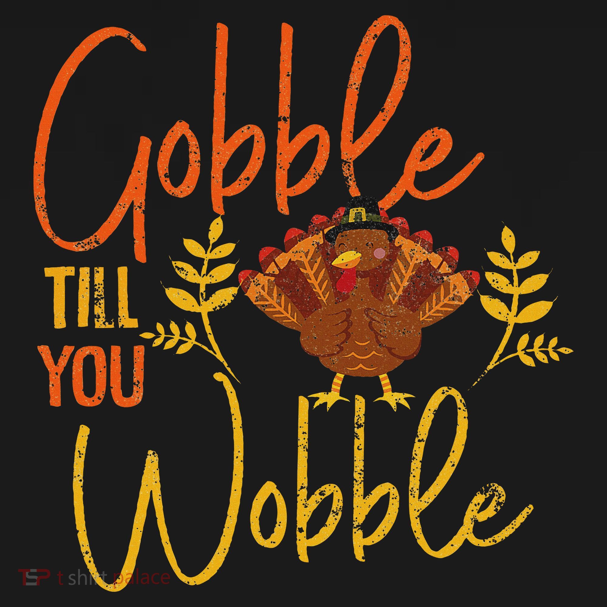 Gobble Till You Wobble Funny Thanksgiving Family Matching T-Shirt