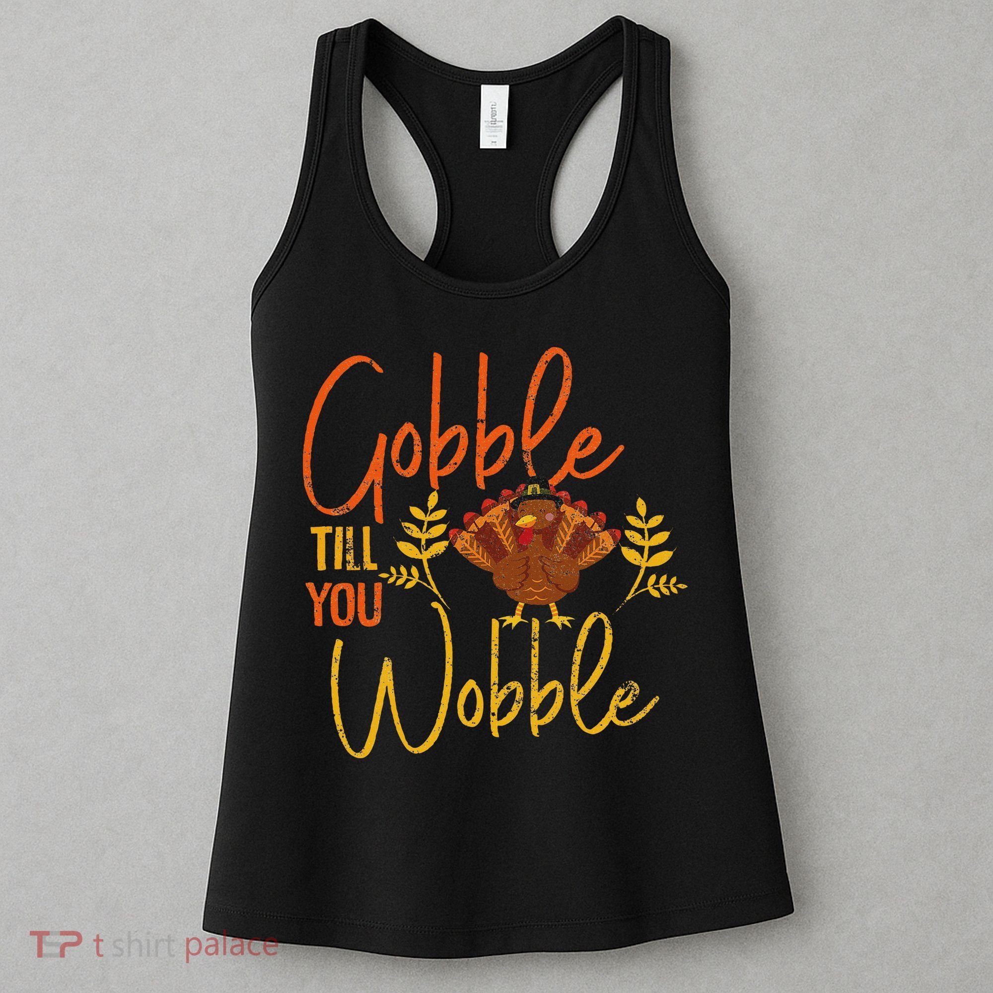 Gobble Till You Wobble Funny Thanksgiving Family Matching Women's Tank Top