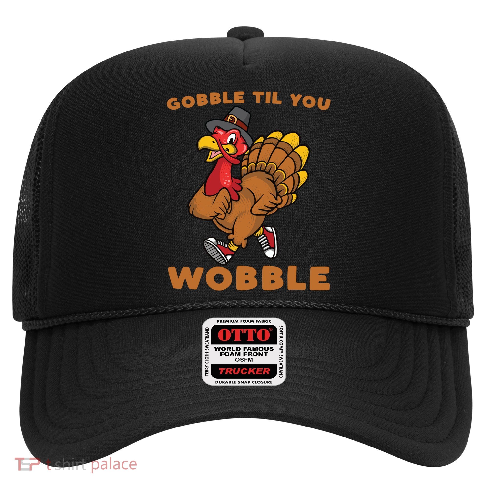 Gobble Til You Wobble Turkey Trot Thanksgiving Run Cute Funny Gift Hat