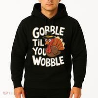 Gobble Til You Wobble Gobble Gobble Thanksgiving Day Hoodie thumb 2