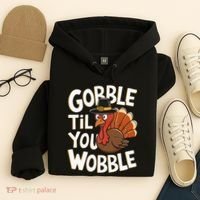 Gobble Til You Wobble Gobble Gobble Thanksgiving Day Hoodie thumb 4