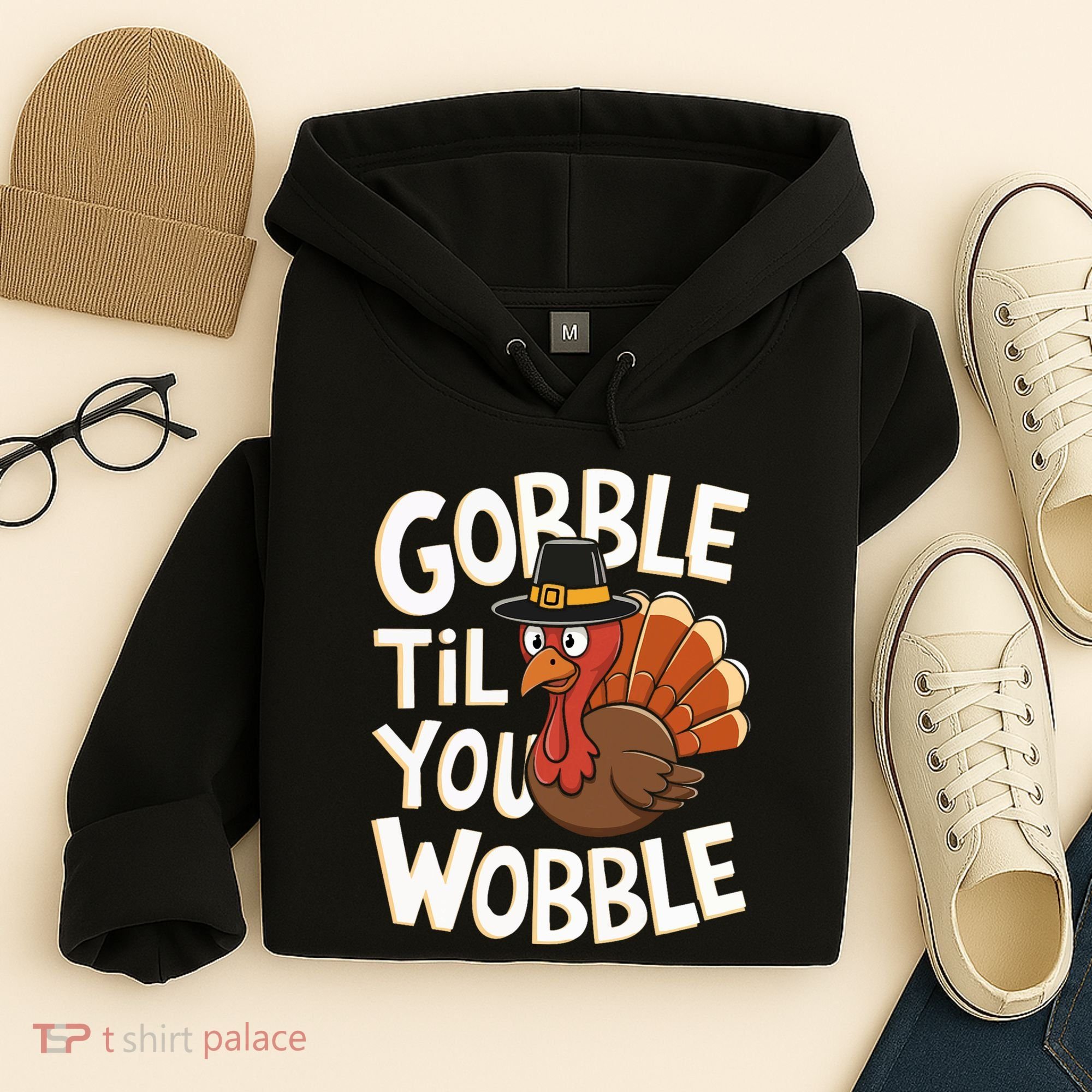Gobble Til You Wobble Gobble Gobble Thanksgiving Day Hoodie