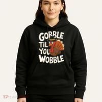 Gobble Til You Wobble Gobble Gobble Thanksgiving Day Hoodie thumb 5