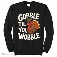 Gobble Til You Wobble Gobble Gobble Thanksgiving Day Sweatshirt thumb 0
