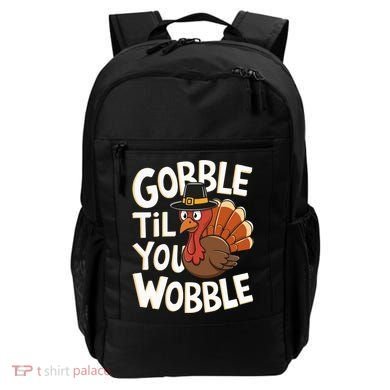 Gobble Til You Wobble Gobble Gobble Thanksgiving Day Backpack