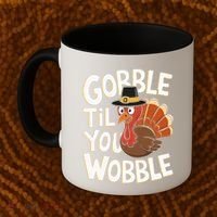 Gobble Til You Wobble Gobble Gobble Thanksgiving Day Coffee Mug thumb 2