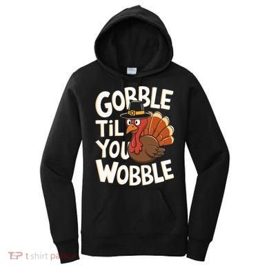 Gobble Til You Wobble Gobble Gobble Thanksgiving Day Women's Hoodie