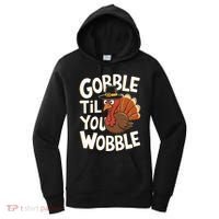 Gobble Til You Wobble Gobble Gobble Thanksgiving Day Women's Hoodie thumb 0