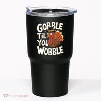 Gobble Til You Wobble Gobble Gobble Thanksgiving Day Tumbler thumb 0