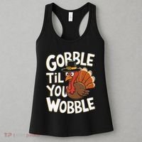 Gobble Til You Wobble Gobble Gobble Thanksgiving Day Women's Tank Top thumb 3