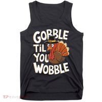 Gobble Til You Wobble Gobble Gobble Thanksgiving Day Tank Top thumb 0