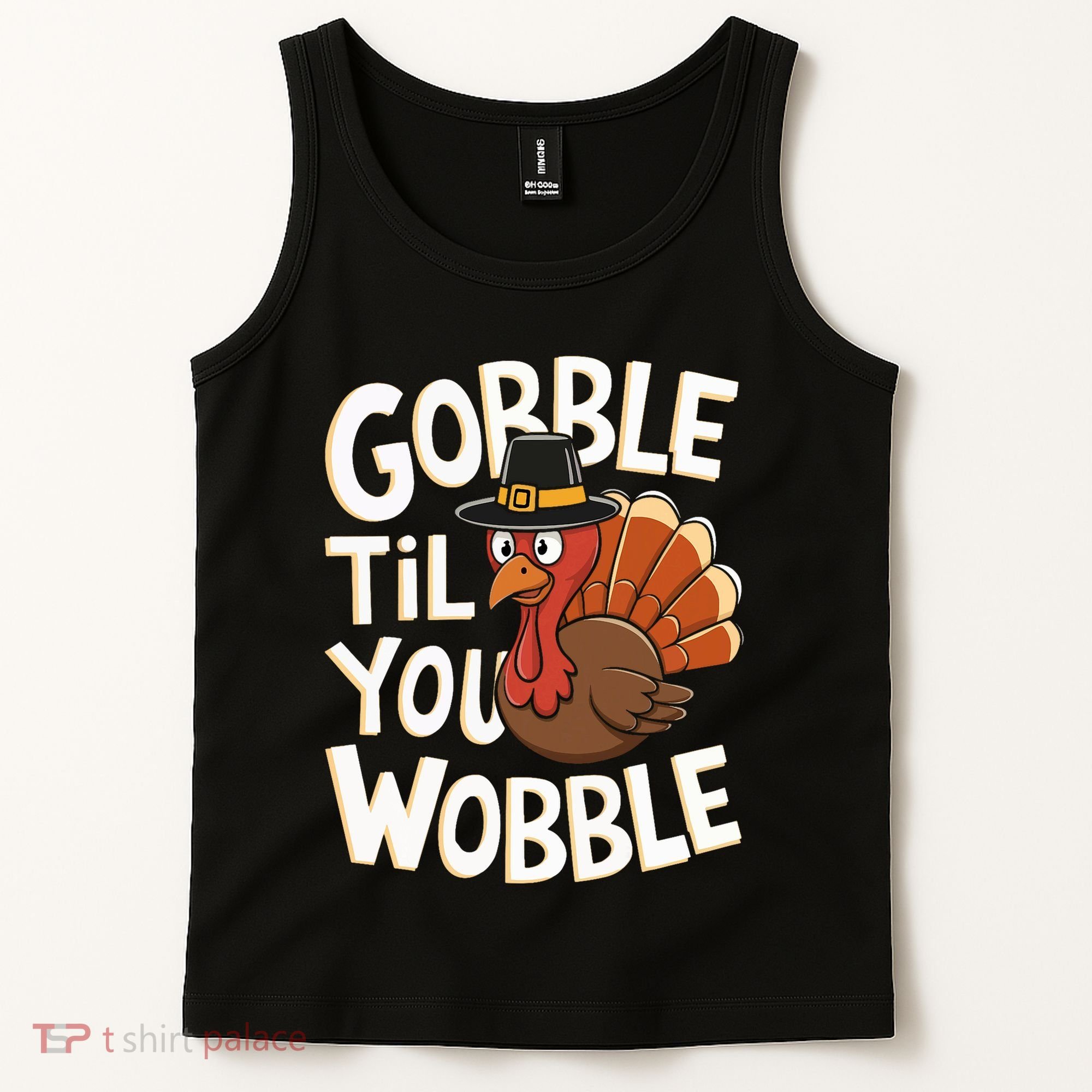 Gobble Til You Wobble Gobble Gobble Thanksgiving Day Tank Top