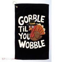 Gobble Til You Wobble Gobble Gobble Thanksgiving Day Golf Towel thumb 0