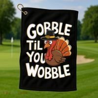 Gobble Til You Wobble Gobble Gobble Thanksgiving Day Golf Towel thumb 1