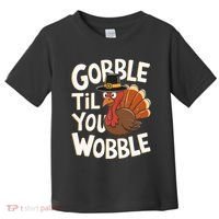 Gobble Til You Wobble Gobble Gobble Thanksgiving Day Toddler T-Shirt thumb 0