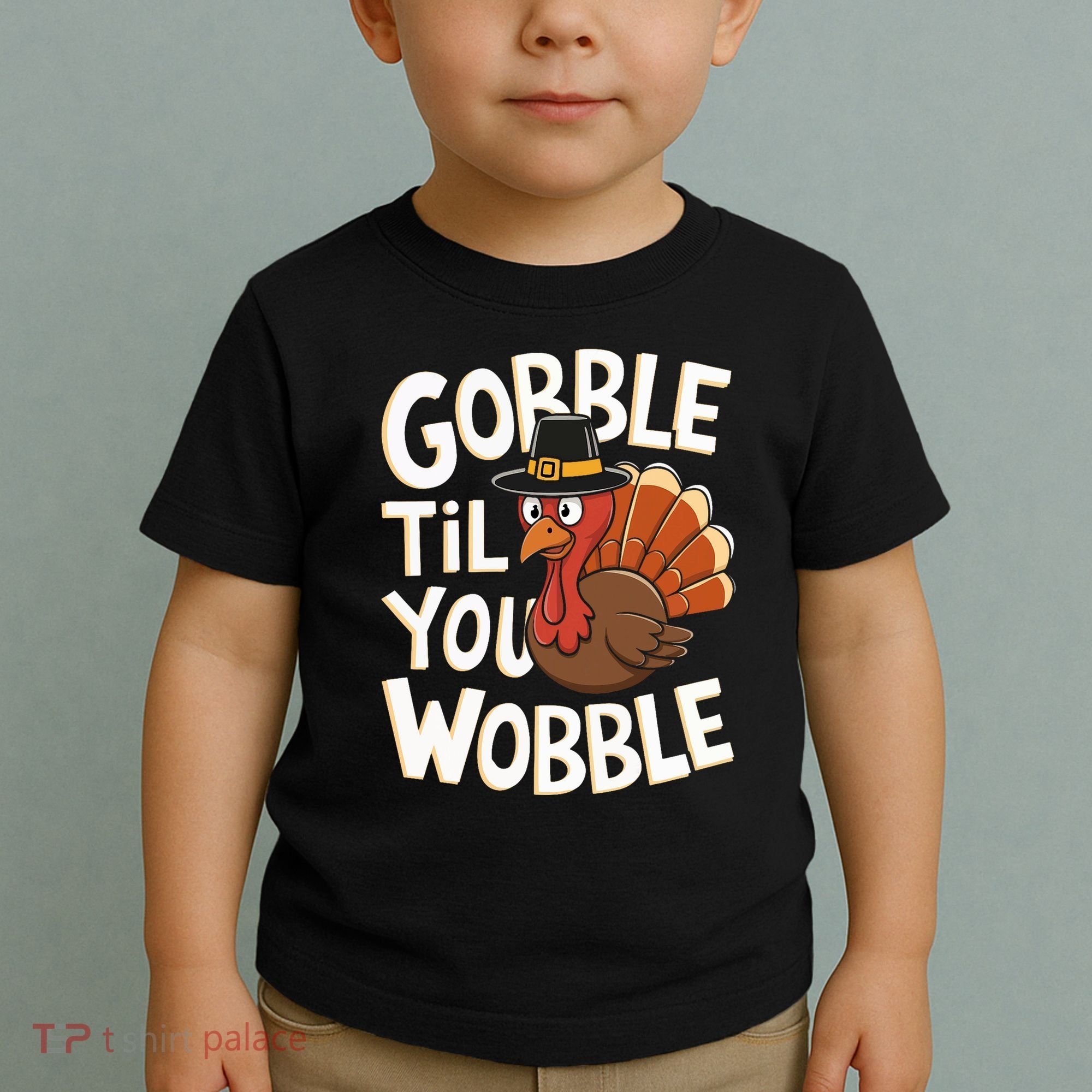 Gobble Til You Wobble Gobble Gobble Thanksgiving Day Toddler T-Shirt
