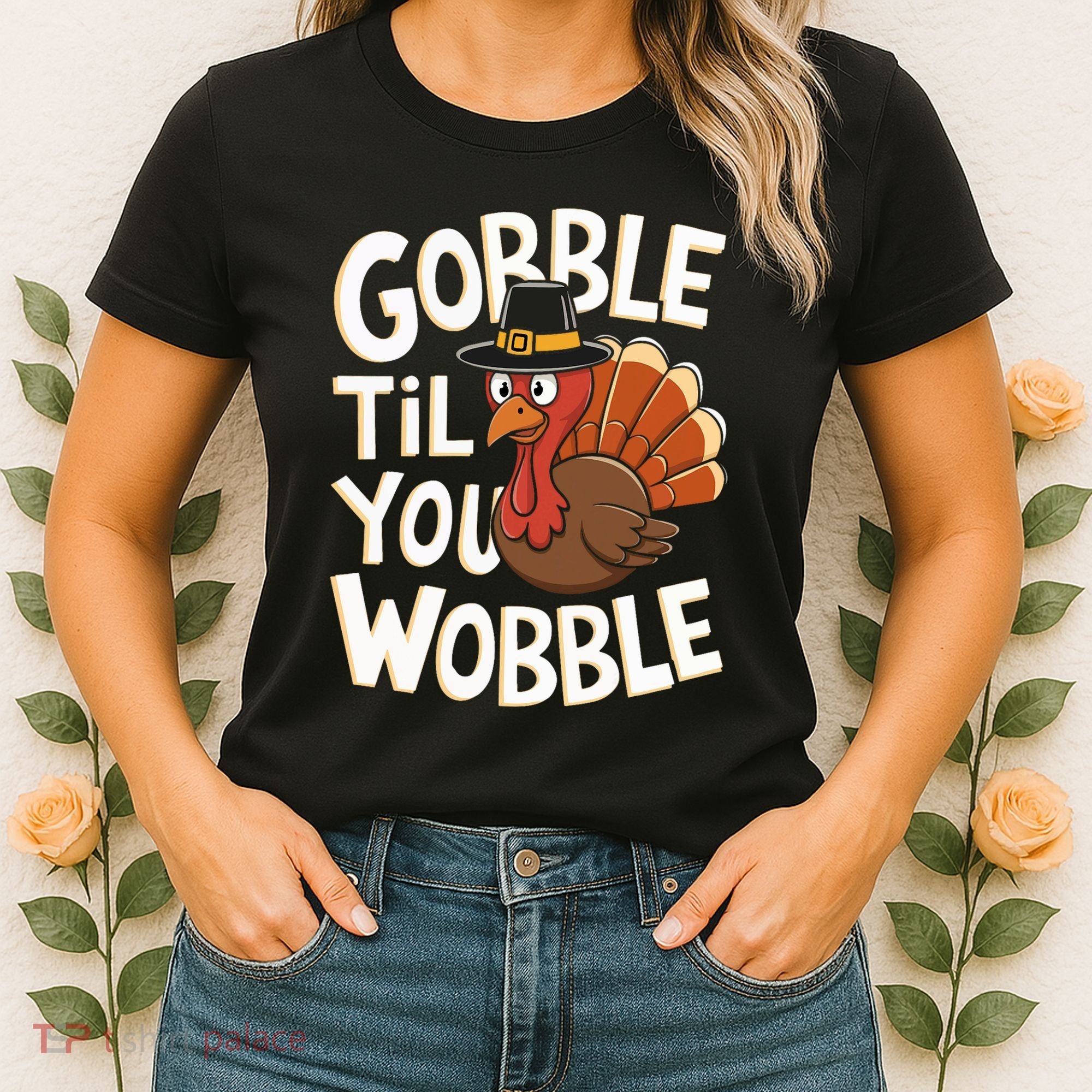 Gobble Til You Wobble Gobble Gobble Thanksgiving Day Women's T-Shirt