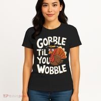 Gobble Til You Wobble Gobble Gobble Thanksgiving Day Women's T-Shirt thumb 4