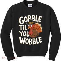 Gobble Til You Wobble Gobble Gobble Thanksgiving Day Kids Sweatshirt thumb 0